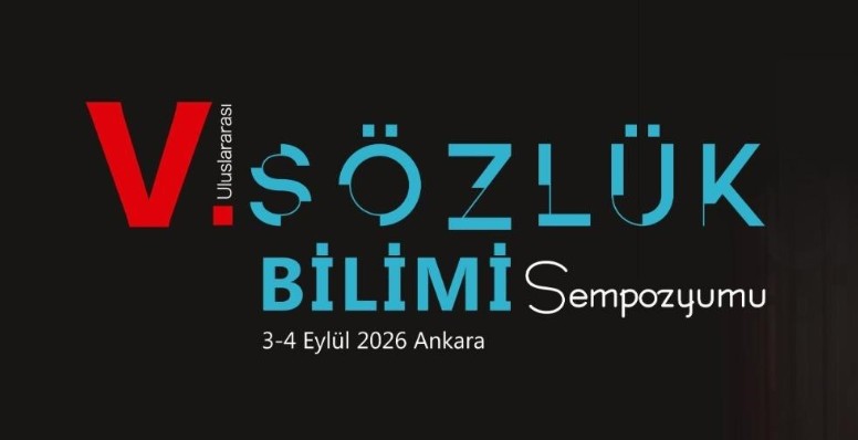 Uluslararası Sözlük Bilimi Sempozyumu”nun beşincisi Türk Dil Kurumunca 3-4 Eylül
