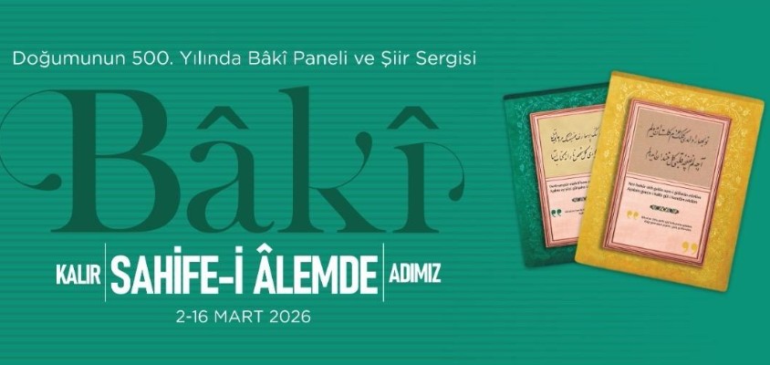 Klasik Türk edebiyatının en önemli şahsiyetlerinden Bâkî’nin 500. doğum yılı,